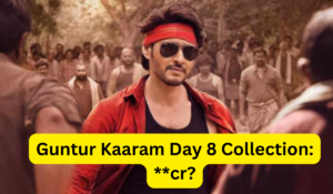 Guntur Kaaram Box Office Collection Day 8 Sacnilk, Guntur Kaaram Box Office Collection Day 8