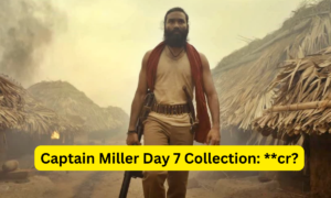 Captain Miller Day 7 Collection Sacnilk, Captain Miller Box Office Collection Day 7 Sacnilk