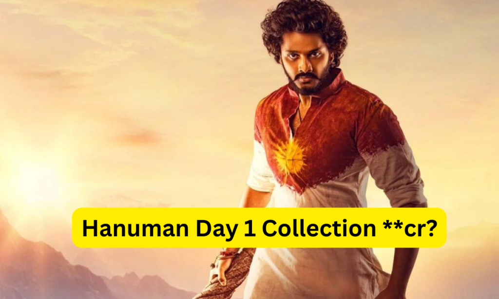 Hanuman Box Office Collection Day 1 Sacnilk , Hanuman day 1 Box Office Collection, Hanuman Box Office Collection Day 1