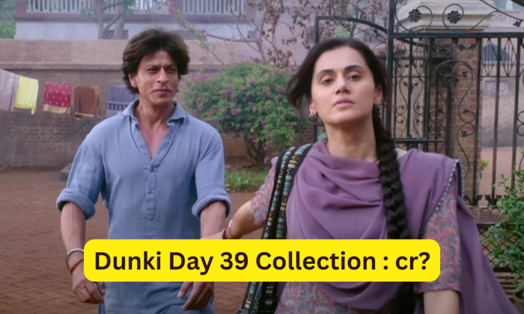 Dunki Box Office Collection Day 39 Sacnilk