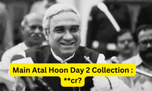 Main Atal Hoon Day 2 Collection Sacnilk, 