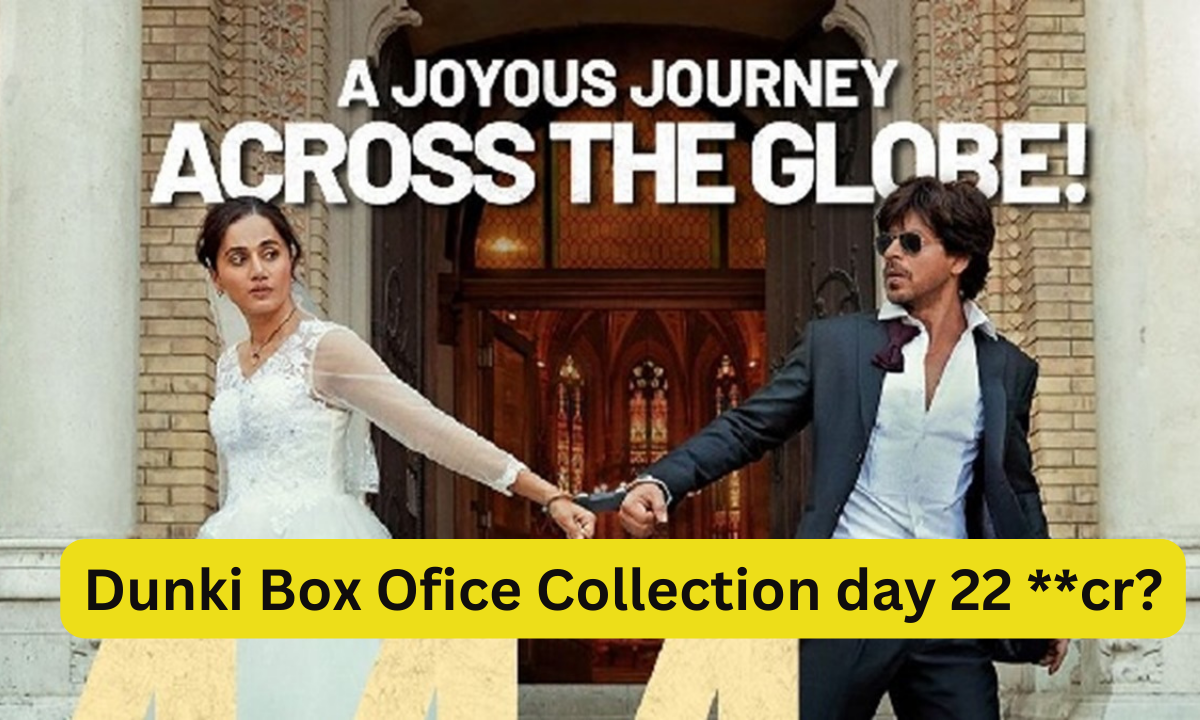 Dunki Box Office Collection Day 22 Sacnilk : Hit Or Flop